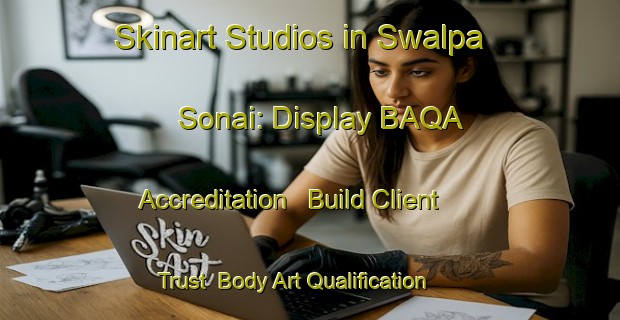 Skinart Studios in Swalpa Sonai: Display BAQA Accreditation - Build Client Trust | Body Art Qualification Authority | BAQA-Bangladesh
