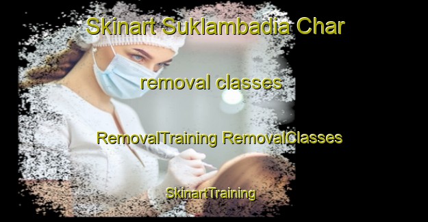 Skinart Suklambadia Char removal classes | #RemovalTraining #RemovalClasses #SkinartTraining-Bangladesh