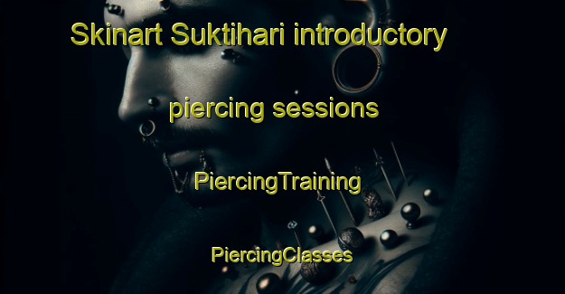 Skinart Suktihari introductory piercing sessions | #PiercingTraining #PiercingClasses #SkinartTraining-Bangladesh