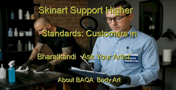 Skinart Support Higher Standards: Customers in Bharatkandi - Ask Your Artist About BAQA | Body Art Qualification Authority | BAQA-Bangladesh