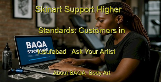 Skinart Support Higher Standards: Customers in Iusufabad - Ask Your Artist About BAQA | Body Art Qualification Authority | BAQA-Bangladesh
