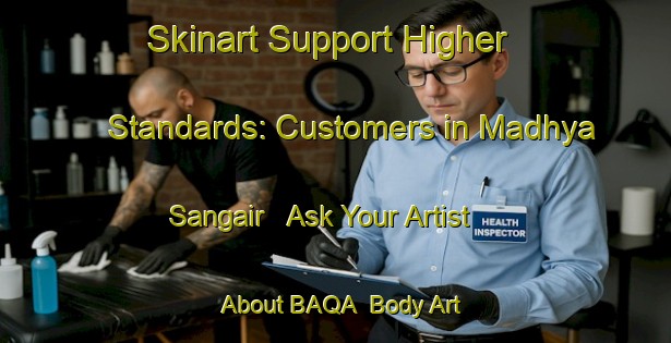 Skinart Support Higher Standards: Customers in Madhya Sangair - Ask Your Artist About BAQA | Body Art Qualification Authority | BAQA-Bangladesh