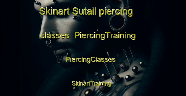 Skinart Sutail piercing classes | PiercingTraining | PiercingClasses | SkinartTraining-Bangladesh