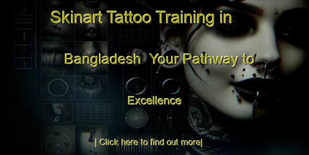 Skinart Tattoo Training in Bangladesh | Your Pathway to Excellence-Bangladesh