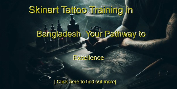 Skinart Tattoo Training in Bangladesh | Your Pathway to Excellence-Bangladesh