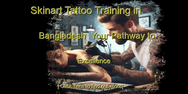 Skinart Tattoo Training in Bangladesh | Your Pathway to Excellence-Bangladesh