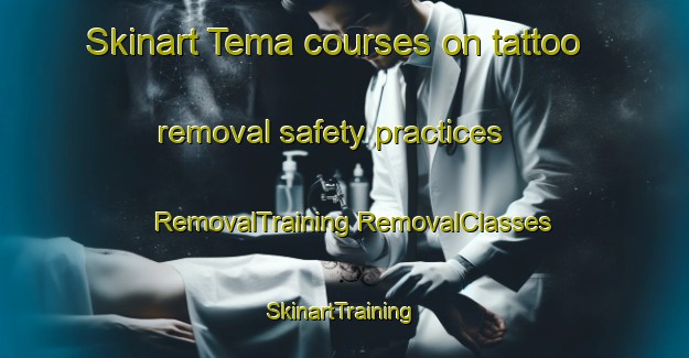 Skinart Tema courses on tattoo removal safety practices | #RemovalTraining #RemovalClasses #SkinartTraining-Bangladesh