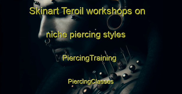 Skinart Teroil workshops on niche piercing styles | #PiercingTraining #PiercingClasses #SkinartTraining-Bangladesh