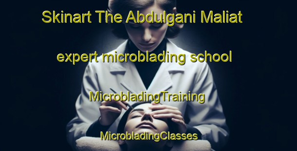 Skinart The Abdulgani Maliat expert microblading school | #MicrobladingTraining #MicrobladingClasses #SkinartTraining-Bangladesh