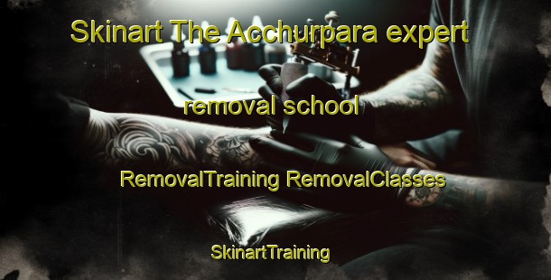 Skinart The Acchurpara expert removal school | #RemovalTraining #RemovalClasses #SkinartTraining-Bangladesh