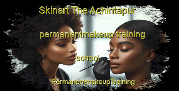 Skinart The Achintapur permanentmakeup training school | #PermanentmakeupTraining #PermanentmakeupClasses #SkinartTraining-Bangladesh