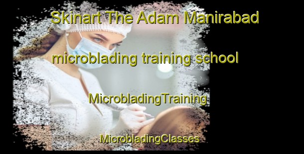 Skinart The Adam Manirabad microblading training school | MicrobladingTraining | MicrobladingClasses | SkinartTraining-Bangladesh