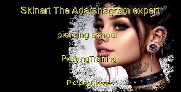 Skinart The Adarshagram expert piercing school | #PiercingTraining #PiercingClasses #SkinartTraining-Bangladesh