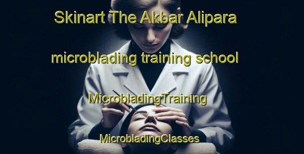 Skinart The Akbar Alipara microblading training school | MicrobladingTraining | MicrobladingClasses | SkinartTraining-Bangladesh