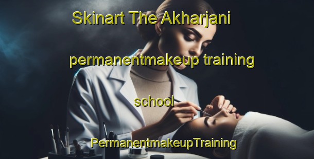 Skinart The Akharjani permanentmakeup training school | #PermanentmakeupTraining #PermanentmakeupClasses #SkinartTraining-Bangladesh