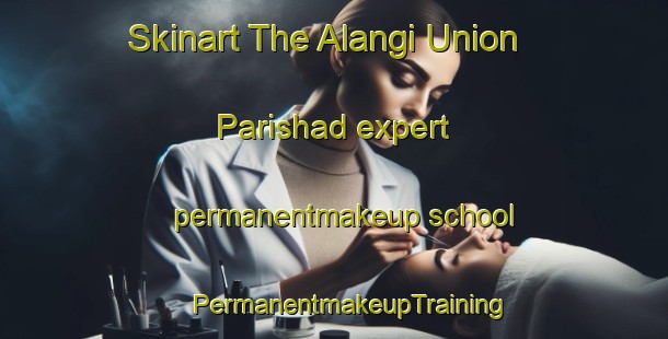 Skinart The Alangi Union Parishad expert permanentmakeup school | #PermanentmakeupTraining #PermanentmakeupClasses #SkinartTraining-Bangladesh