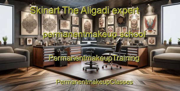 Skinart The Aligadi expert permanentmakeup school | #PermanentmakeupTraining #PermanentmakeupClasses #SkinartTraining-Bangladesh