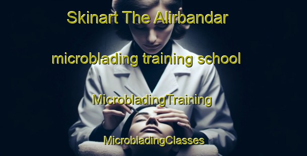 Skinart The Alirbandar microblading training school | #MicrobladingTraining #MicrobladingClasses #SkinartTraining-Bangladesh