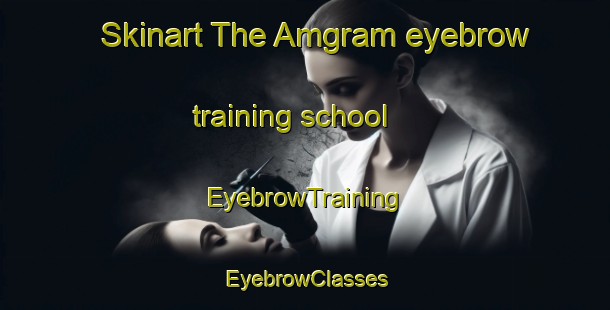 Skinart The Amgram eyebrow training school | EyebrowTraining | EyebrowClasses | SkinartTraining-Bangladesh