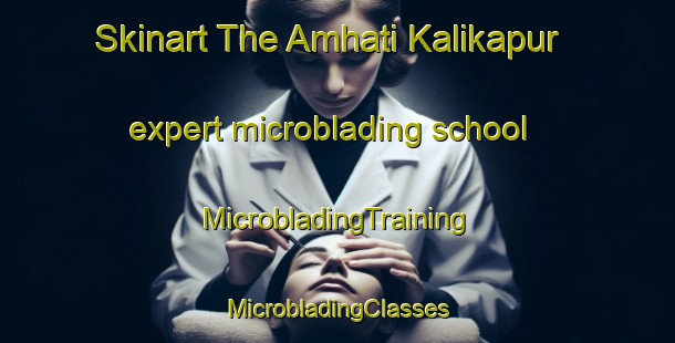 Skinart The Amhati Kalikapur expert microblading school | #MicrobladingTraining #MicrobladingClasses #SkinartTraining-Bangladesh