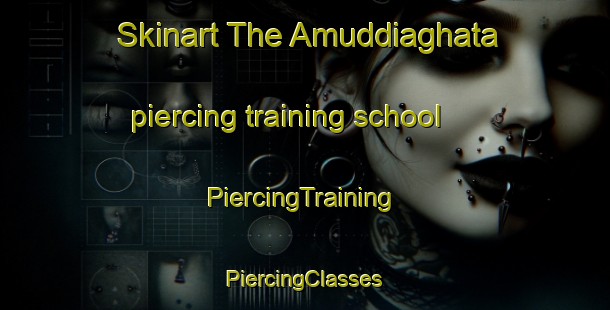 Skinart The Amuddiaghata piercing training school | #PiercingTraining #PiercingClasses #SkinartTraining-Bangladesh