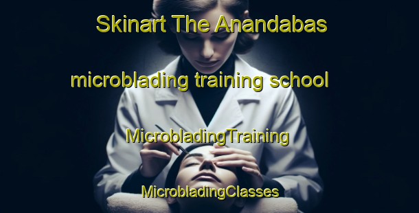 Skinart The Anandabas microblading training school | #MicrobladingTraining #MicrobladingClasses #SkinartTraining-Bangladesh