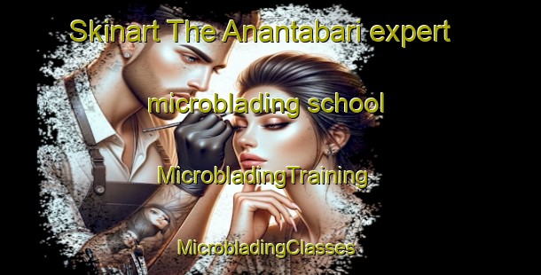 Skinart The Anantabari expert microblading school | MicrobladingTraining | MicrobladingClasses | SkinartTraining-Bangladesh
