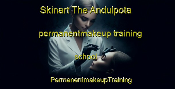 Skinart The Andulpota permanentmakeup training school | #PermanentmakeupTraining #PermanentmakeupClasses #SkinartTraining-Bangladesh