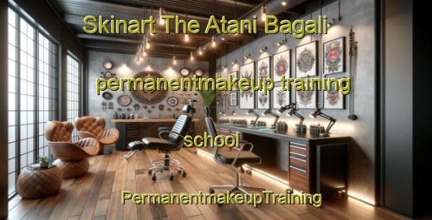 Skinart The Atani Bagali permanentmakeup training school | PermanentmakeupTraining | PermanentmakeupClasses | SkinartTraining-Bangladesh