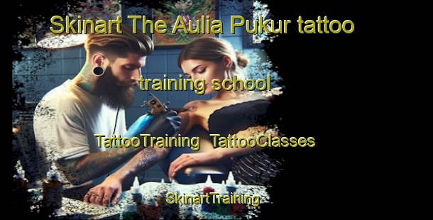 Skinart The Aulia Pukur tattoo training school | TattooTraining | TattooClasses | SkinartTraining-Bangladesh