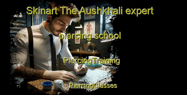 Skinart The Aushkhali expert piercing school | #PiercingTraining #PiercingClasses #SkinartTraining-Bangladesh