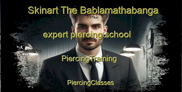 Skinart The Bablamathabanga expert piercing school | #PiercingTraining #PiercingClasses #SkinartTraining-Bangladesh