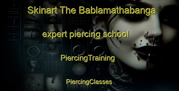 Skinart The Bablamathabanga expert piercing school | #PiercingTraining #PiercingClasses #SkinartTraining-Bangladesh