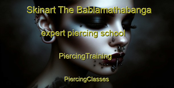 Skinart The Bablamathabanga expert piercing school | #PiercingTraining #PiercingClasses #SkinartTraining-Bangladesh