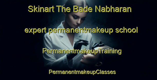 Skinart The Bade Nabharan expert permanentmakeup school | #PermanentmakeupTraining #PermanentmakeupClasses #SkinartTraining-Bangladesh