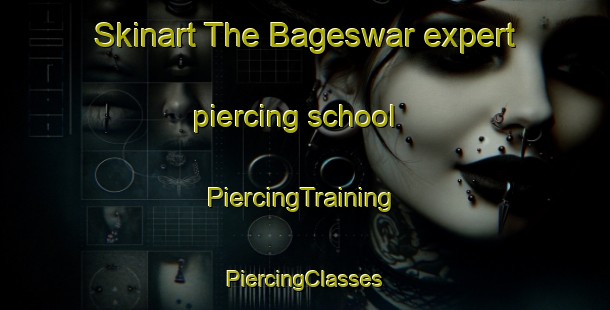 Skinart The Bageswar expert piercing school | #PiercingTraining #PiercingClasses #SkinartTraining-Bangladesh