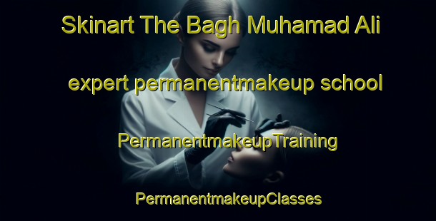 Skinart The Bagh Muhamad Ali expert permanentmakeup school | #PermanentmakeupTraining #PermanentmakeupClasses #SkinartTraining-Bangladesh