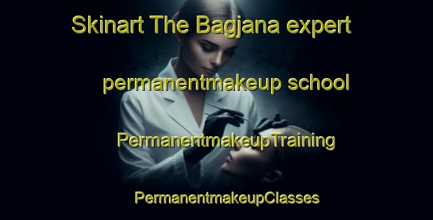 Skinart The Bagjana expert permanentmakeup school | #PermanentmakeupTraining #PermanentmakeupClasses #SkinartTraining-Bangladesh