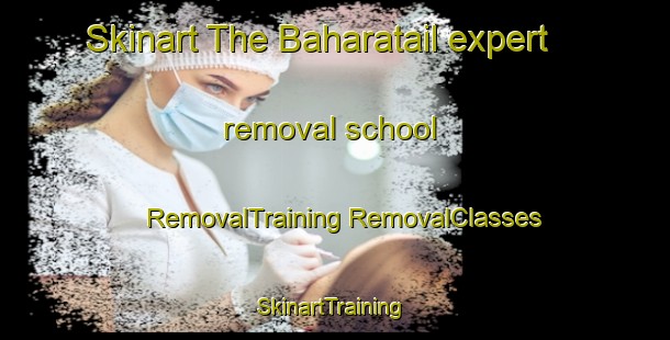 Skinart The Baharatail expert removal school | #RemovalTraining #RemovalClasses #SkinartTraining-Bangladesh