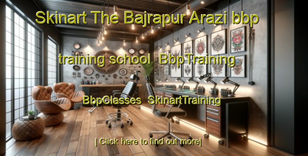 Skinart The Bajrapur Arazi bbp training school | BbpTraining | BbpClasses | SkinartTraining-Bangladesh