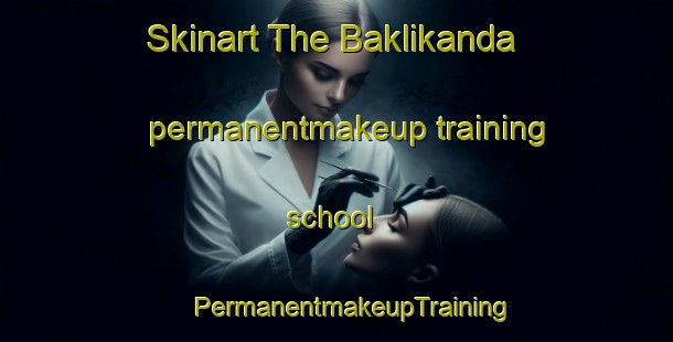 Skinart The Baklikanda permanentmakeup training school | #PermanentmakeupTraining #PermanentmakeupClasses #SkinartTraining-Bangladesh