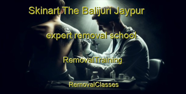Skinart The Balijuri Jaypur expert removal school | RemovalTraining | RemovalClasses | SkinartTraining-Bangladesh