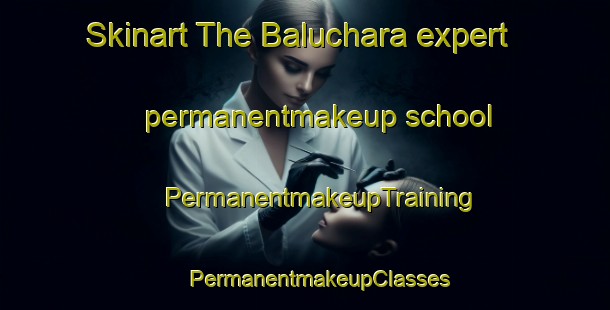 Skinart The Baluchara expert permanentmakeup school | #PermanentmakeupTraining #PermanentmakeupClasses #SkinartTraining-Bangladesh