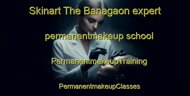 Skinart The Banagaon expert permanentmakeup school | #PermanentmakeupTraining #PermanentmakeupClasses #SkinartTraining-Bangladesh