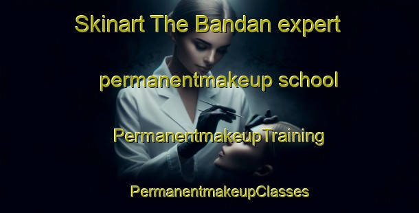 Skinart The Bandan expert permanentmakeup school | #PermanentmakeupTraining #PermanentmakeupClasses #SkinartTraining-Bangladesh