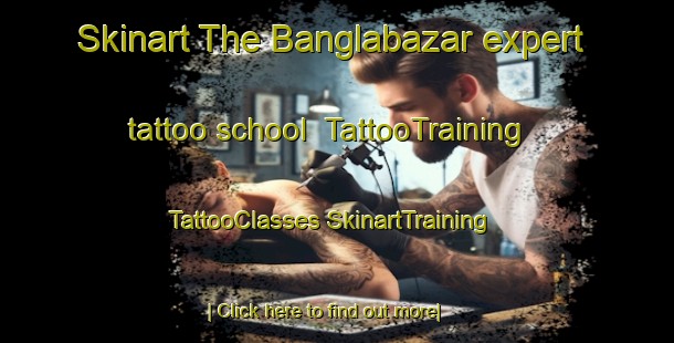 Skinart The Banglabazar expert tattoo school | #TattooTraining #TattooClasses #SkinartTraining-Bangladesh