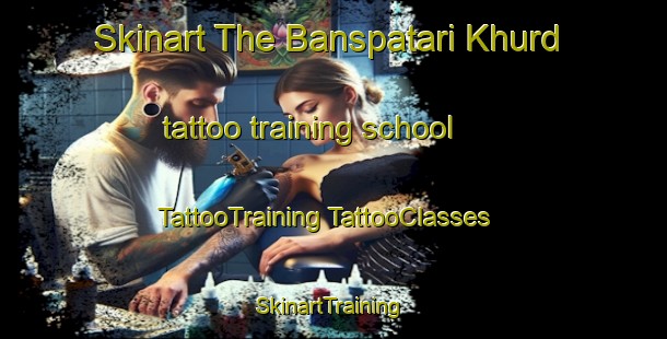 Skinart The Banspatari Khurd tattoo training school | #TattooTraining #TattooClasses #SkinartTraining-Bangladesh