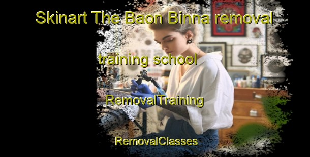 Skinart The Baon Binna removal training school | RemovalTraining | RemovalClasses | SkinartTraining-Bangladesh