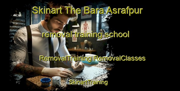 Skinart The Bara Asrafpur removal training school | #RemovalTraining #RemovalClasses #SkinartTraining-Bangladesh