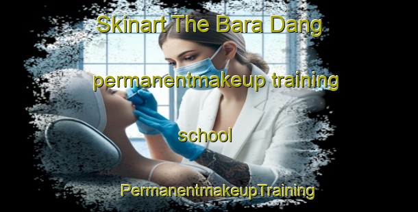 Skinart The Bara Dang permanentmakeup training school | #PermanentmakeupTraining #PermanentmakeupClasses #SkinartTraining-Bangladesh